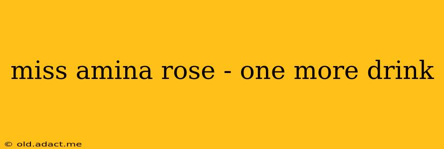 miss amina rose - one more drink