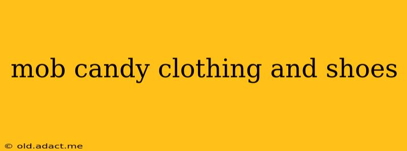 mob candy clothing and shoes