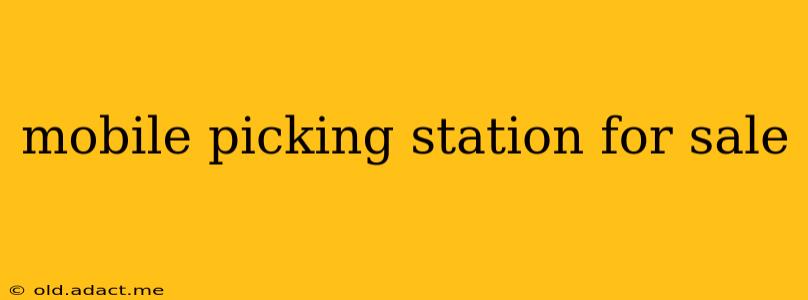mobile picking station for sale