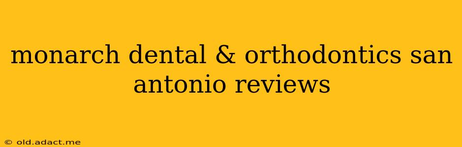 monarch dental & orthodontics san antonio reviews