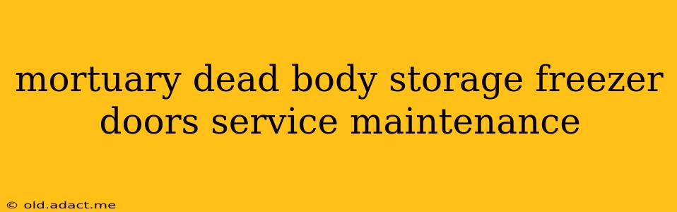 mortuary dead body storage freezer doors service maintenance