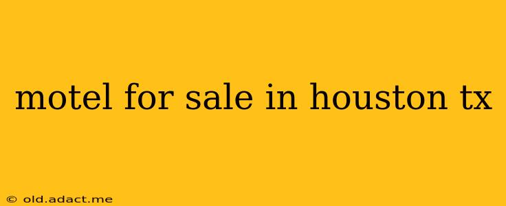 motel for sale in houston tx