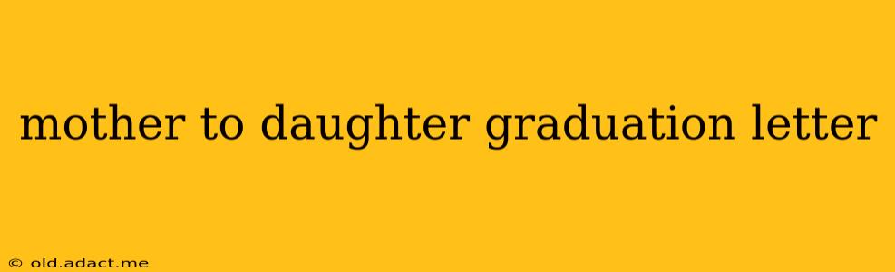 mother to daughter graduation letter