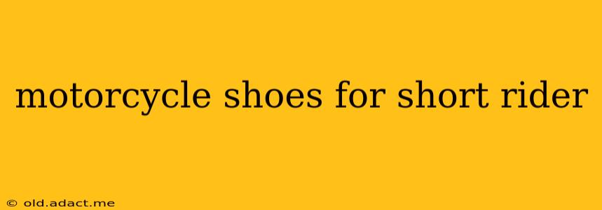 motorcycle shoes for short rider