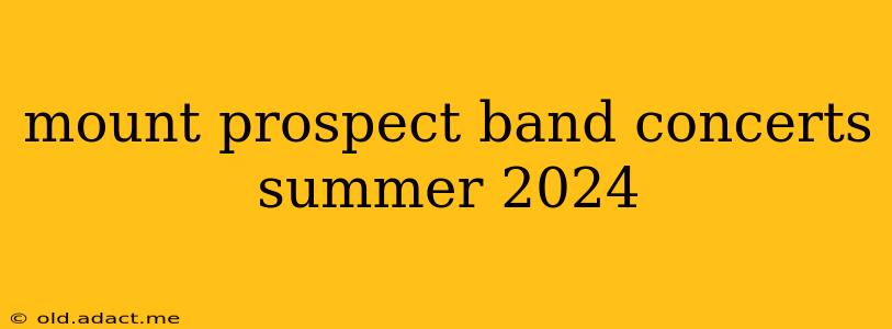 mount prospect band concerts summer 2024