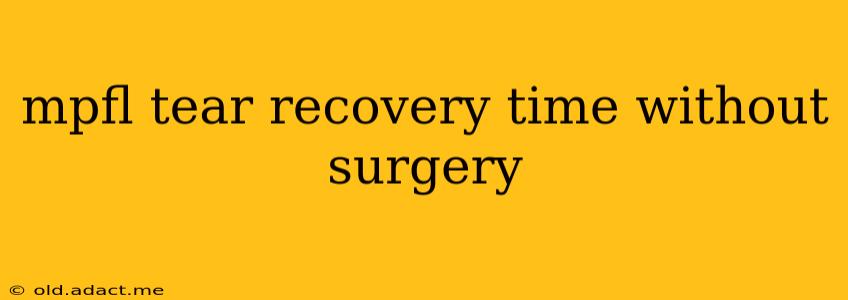 mpfl tear recovery time without surgery