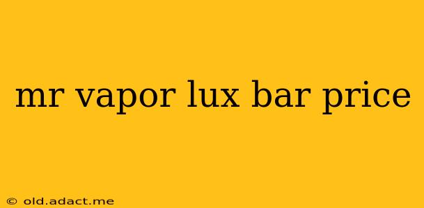 mr vapor lux bar price