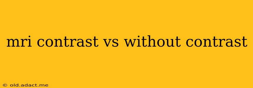mri contrast vs without contrast