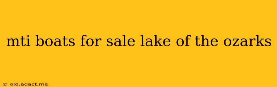 mti boats for sale lake of the ozarks