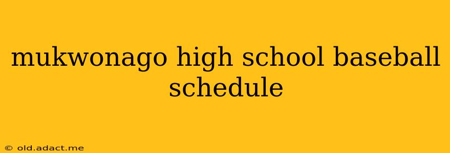 mukwonago high school baseball schedule