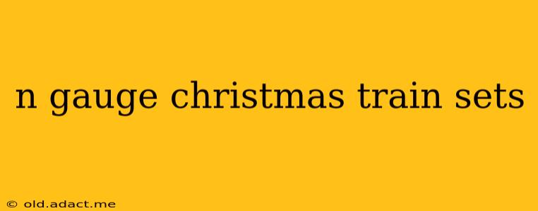 n gauge christmas train sets
