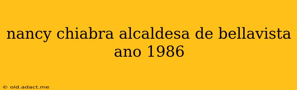 nancy chiabra alcaldesa de bellavista ano 1986