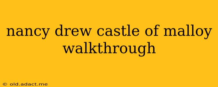 nancy drew castle of malloy walkthrough