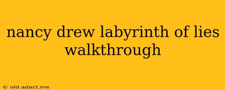 nancy drew labyrinth of lies walkthrough