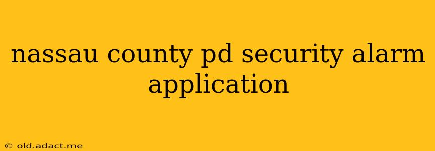 nassau county pd security alarm application