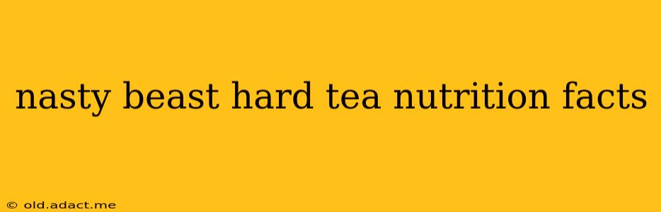 nasty beast hard tea nutrition facts