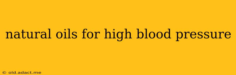 natural oils for high blood pressure