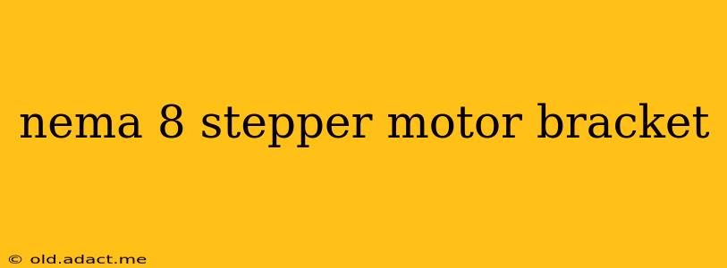 nema 8 stepper motor bracket