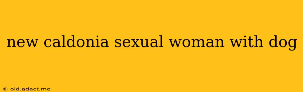 new caldonia sexual woman with dog