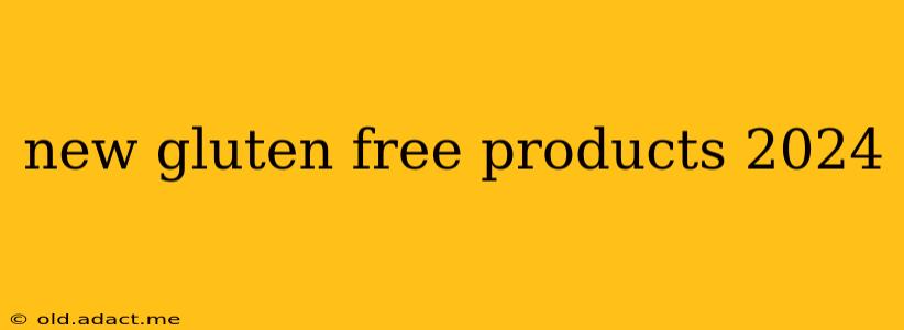 new gluten free products 2024