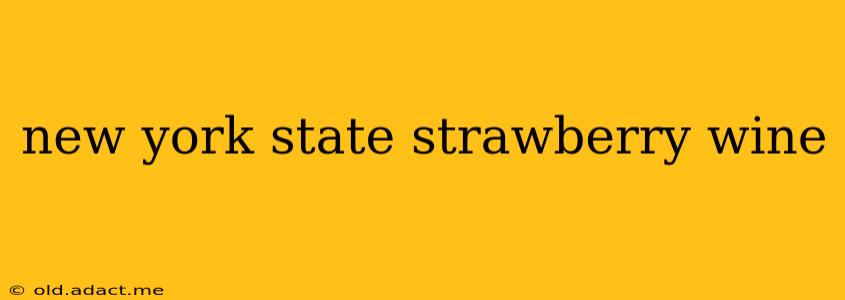 new york state strawberry wine