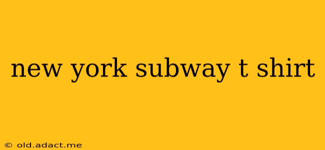 new york subway t shirt