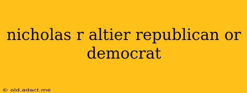 nicholas r altier republican or democrat