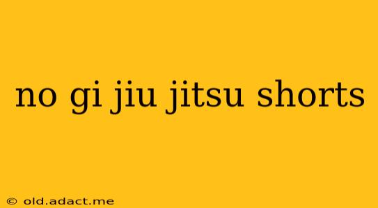 no gi jiu jitsu shorts