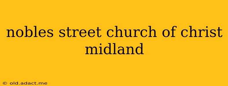 nobles street church of christ midland