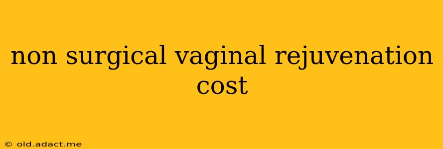 non surgical vaginal rejuvenation cost