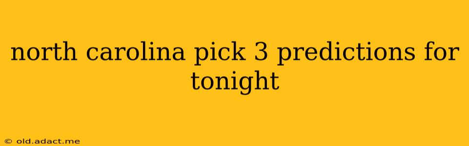 north carolina pick 3 predictions for tonight