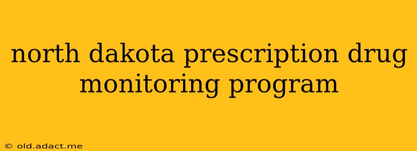 north dakota prescription drug monitoring program