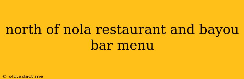 north of nola restaurant and bayou bar menu