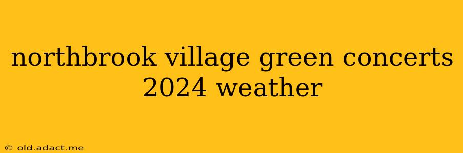 northbrook village green concerts 2024 weather