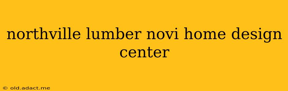 northville lumber novi home design center