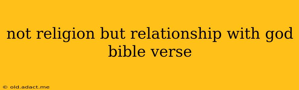 not religion but relationship with god bible verse