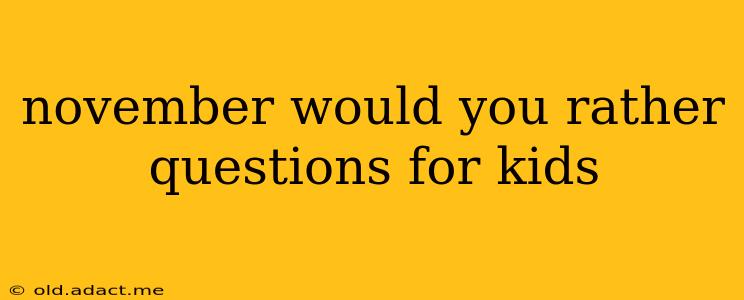 november would you rather questions for kids