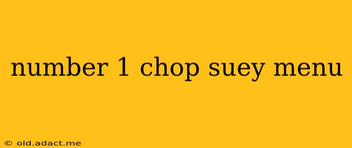 number 1 chop suey menu