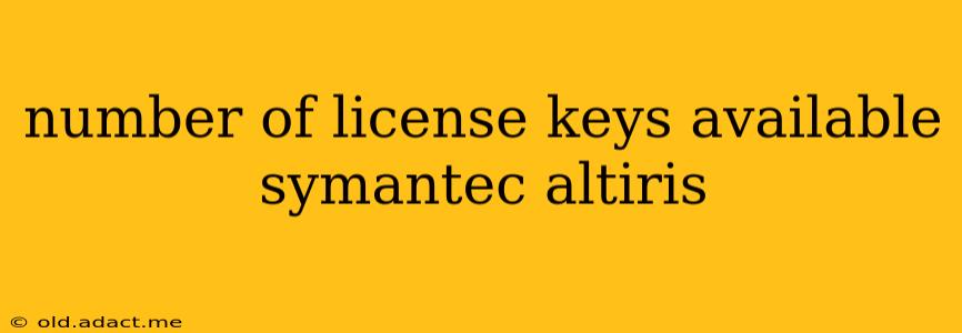 number of license keys available symantec altiris