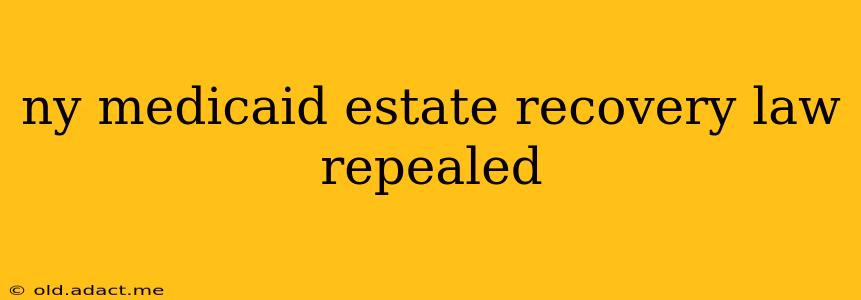 ny medicaid estate recovery law repealed