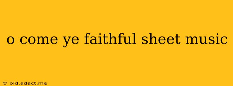 o come ye faithful sheet music