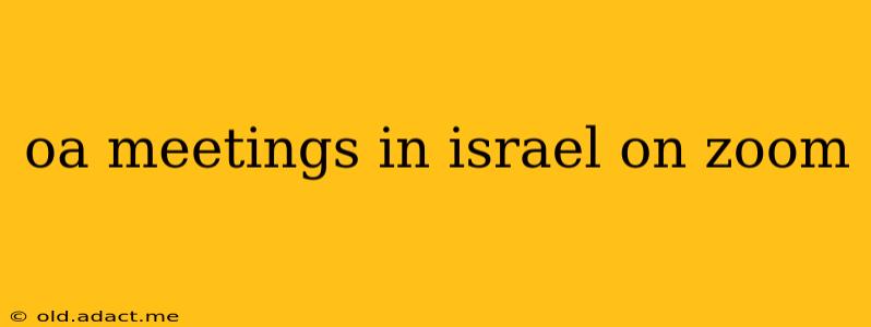 oa meetings in israel on zoom