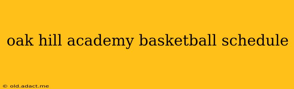oak hill academy basketball schedule