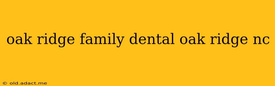 oak ridge family dental oak ridge nc