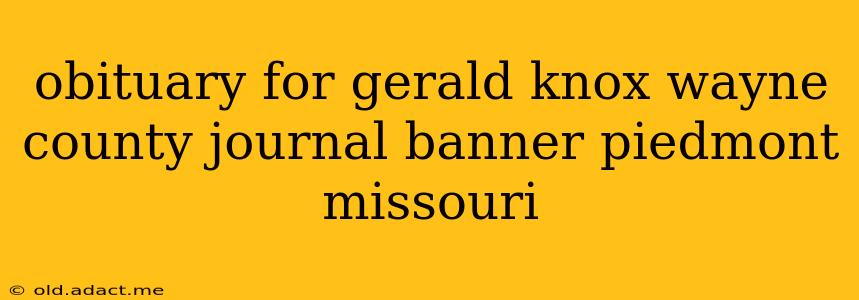 obituary for gerald knox wayne county journal banner piedmont missouri