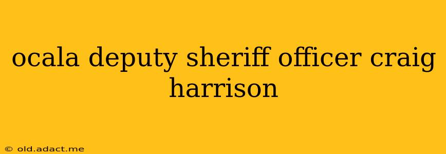 ocala deputy sheriff officer craig harrison