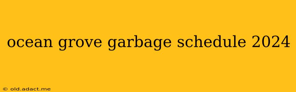 ocean grove garbage schedule 2024