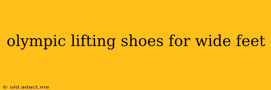 olympic lifting shoes for wide feet
