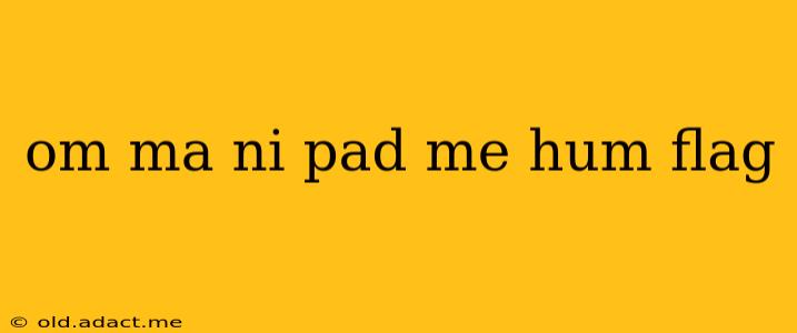 om ma ni pad me hum flag