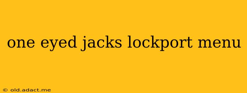 one eyed jacks lockport menu